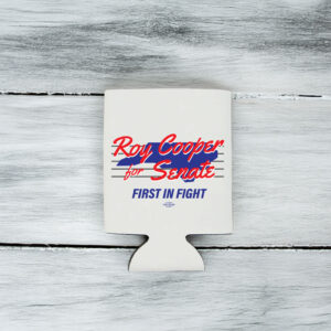 Roy Cooper for Senate First In Fight Koozie
