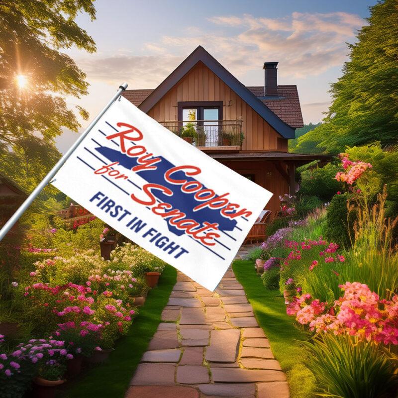 Roy Cooper for Senate First in Fight House Flag