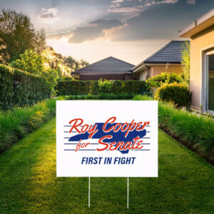 Roy Cooper for Senate First in the Fight Yard Sign