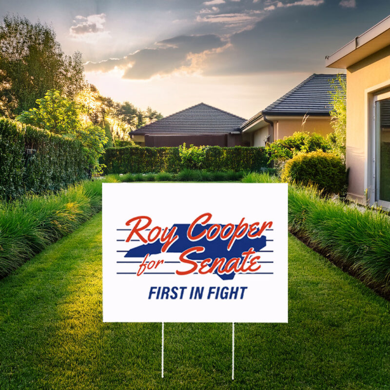 Roy Cooper for Senate First in the Fight Yard Sign