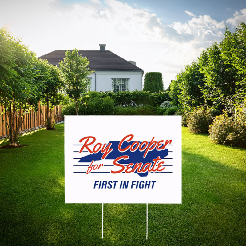 Roy Cooper for Senate First in the Fight Yard Sign