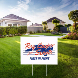 Roy Cooper for Senate First in the Fight Yard Sign