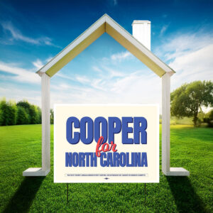 Cooper For North Carolina Yard Sign