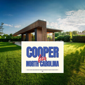Cooper For North Carolina Yard Sign