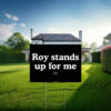 Roy Cooper Roy Stands Up For Me Yard Sign
