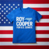 Roy Cooper for Senate North Carolina Political Campaign Shirt